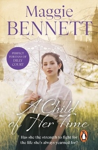 Maggie Bennett - A Child Of Her Time - a beautifully moving coming of age saga you won’t be able to put down.
