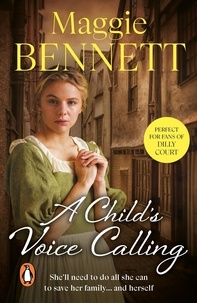 Maggie Bennett - A Child's Voice Calling - a gritty, engrossing and ultimately uplifting London saga that you won’t be able to forget….