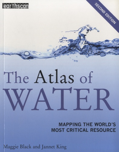 Maggie Black - The Atlas of Water - Mapping the World's Most Critical Resource.
