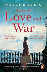 Maggie Brookes - Acts of Love and War - A nation torn apart by war. One woman steps into the crossfire..