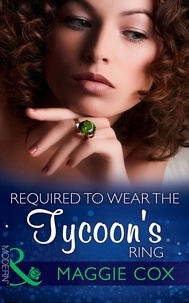 Maggie Cox - Required To Wear The Tycoon's Ring.