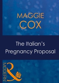 Maggie Cox - The Italian's Pregnancy Proposal.