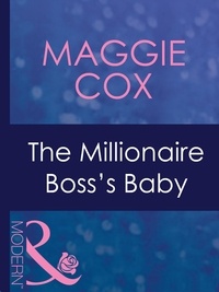 Maggie Cox - The Millionaire Boss's Baby.