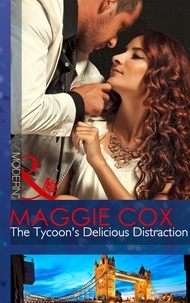 Maggie Cox - The Tycoon's Delicious Distraction.