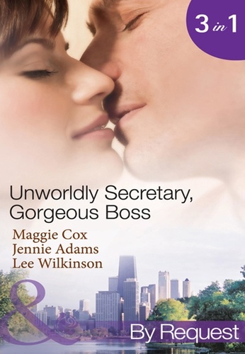 Maggie Cox et Jennie Adams - Unwordly Secretary, Gorgeous Boss - Secretary Mistress, Convenient Wife / The Boss's Unconventional Assistant / The Boss's Forbidden Secretary.