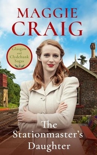  Maggie Craig - The Stationmaster's Daugher - Glasgow and Clydebank Sagas, #3.