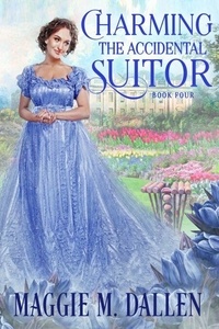 Télécharger google book Charming the Accidental Suitor - Charmed By Chance, #4 PDB PDF CHM par Maggie Dallen in French
