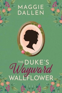 The Duke's Wayward Wallflower