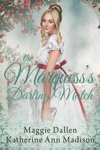  Maggie Dallen et  Katherine Ann Madison - The Marquess's Darling Match - A Wallflower's Wish, #9.