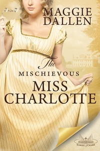  Maggie Dallen - The Mischievous Miss Charlotte - School of Charm, #6.