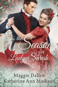  Maggie Dallen et  Katherine Ann Madison - Tis the Season for Lady Sarah - A Wallflower's Wish, #4.