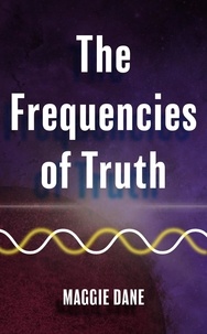  Maggie Dane - The Frequencies of Truth.
