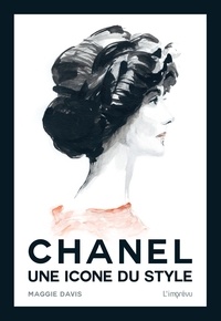 Maggie Davis et Nicola Sutcliffe - Chanel - Une icône du style - Un hommage à l'élégance intemporelle de Coco Chanel.