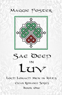  Maggie Foster - Sae Deep in Luv - Loch Lonach Men in Kilts Clean Romances.
