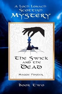  Maggie Foster - The Swick and the Dead: Loch Lonach Scottish Mysteries, Book Two - Loch Lonach Scottish Mystery Series, #2.