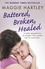 Battered, Broken, Healed. The true story of a mother separated from her daughter. Only a painful truth can bring them back together