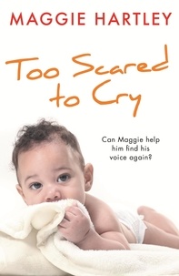 Maggie Hartley - Too Scared to Cry - A True Short Story.