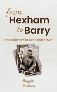 From Hexham to Barry: One Moment in Grandad's War