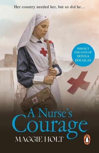 Maggie Holt - A Nurse's Courage - a gripping story of love and duty set during the First World War.
