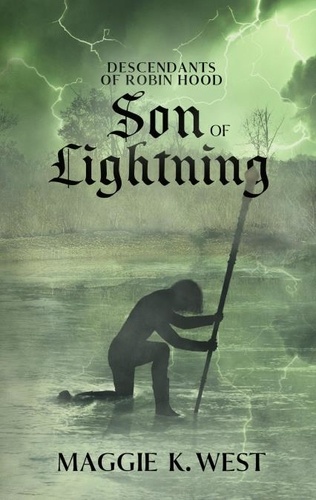  Maggie K. West - Son of Lightning - Descendants of Robin Hood, #3.