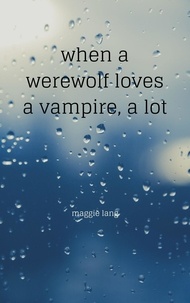  Maggie Lang - When A Werewolf Loves A Vampire, A Lot.