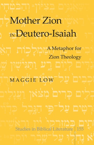 Maggie Low - Mother Zion in Deutero-Isaiah - A Metaphor for Zion Theology.