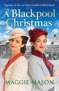 Maggie Mason - A Blackpool Christmas - A heart-warming and nostalgic festive family saga - the perfect winter read!.