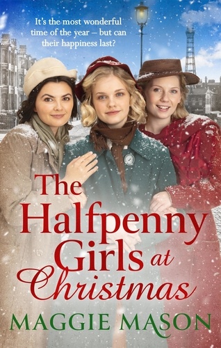 The Halfpenny Girls at Christmas. A heart-warming and nostalgic festive family saga - the perfect winter read!
