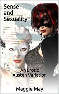  Maggie May - Sense and Sexuality: An Erotic Austen Variation.