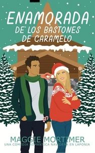 Enamorada de los Bastones de Caramelo: Una comedia romántica navideña en Laponia