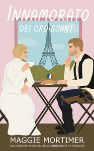 Innamorato dei Croissant: Una Commedia Romantica Ambientata in Francia