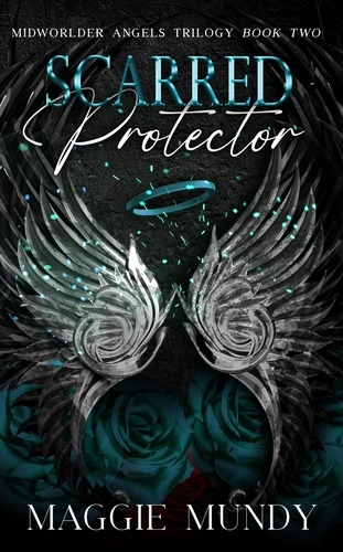  Maggie Mundy - Scarred Protector - Midworlder Angels, #2.