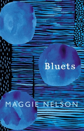 Maggie Nelson - Bluets - AS SEEN ON BBC2’S BETWEEN THE COVERS.
