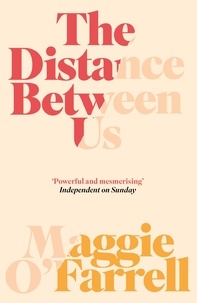 Maggie O'Farrell - The Distance Between Us.