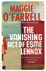 Maggie O'Farrell - The Vanishing Act of Esme Lennox.