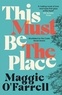 Maggie O'Farrell - This Must Be the Place.