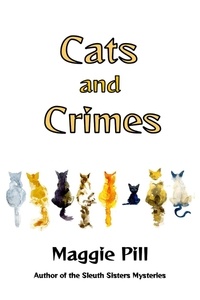  Maggie Pill - Cats and Crimes - Cats &amp; Crime, #1.