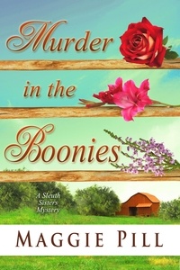  Maggie Pill - Murder in the Boonies - The Sleuth Sisters Mysteries.