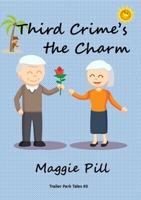  Maggie Pill - Third Crime's the Charm - Trailer Park Tales, #3.