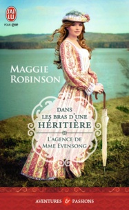 Maggie Robinson - L'agence de Mme Evensong Tome 1 : Dans les bras d'une héritière.
