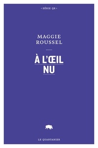 Maggie Roussel - A l'oeil nu.