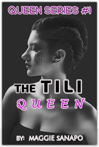  Maggie Sanapo - Queen Series #1: The Tili Queen.