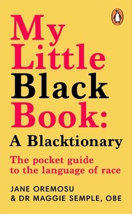 Maggie Semple et Jane Oremosu - My Little Black Book: A Blacktionary - The pocket guide to the language of race.