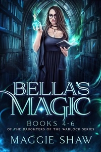 Téléchargez gratuitement des livres pdf en ligne Bella's Magic: Books 4-6  - The Daughters of the Warlocks Box-sets, #2 (French Edition)