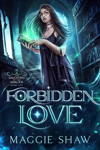  Maggie Shaw et  Amelia Shaw - Forbidden Love - Daughters of the Warlock, #6.