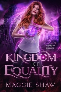  Maggie Shaw et  Amelia Shaw - Kingdom of Equality - Daughters of the Warlock, #10.