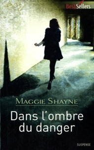 Maggie Shayne - Dans l'ombre du danger.
