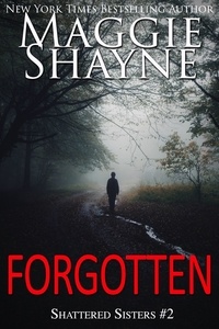  Maggie Shayne - Forgotten - Shattered Sister, #2.