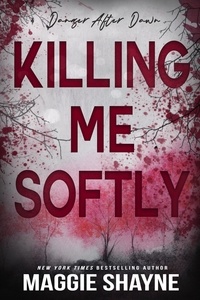  Maggie Shayne - Killing Me Softly - Danger After Dark, #4.