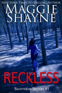  Maggie Shayne - Reckless - Shattered Sister, #1.